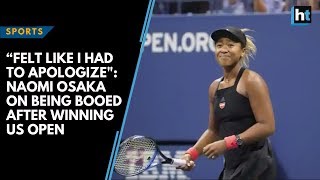 “Felt like I had to apologize: Naomi Osaka on being booed after winning US Open