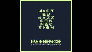 Video thumbnail of "Wicked Jazz Connection ft. Berenice van Leer & Bootie Brown of The Pharcyde  - Patience"