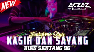 dj Kasih Dan Sayang Funkot [ RIAN SANTANG ] - Funkytone style