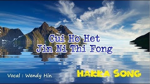 CUI HO HET JIN NI THI FONG  | WENDY HIN | HAKKA SONG | HAKKA KALIMANTAN