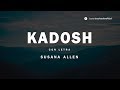 Kadosh - Susana Allen (Letra) Música Hebrea Cristiana