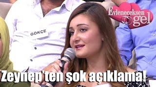 Evleneceksen Gel - Zeynepten Şok Açıklama