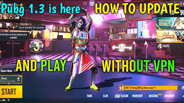 HOW TO UPDATE: PUBG MOBILE ( V-1.3 WITHOUT VPN ) 100% Real Version 1.3.0 Update After Ban