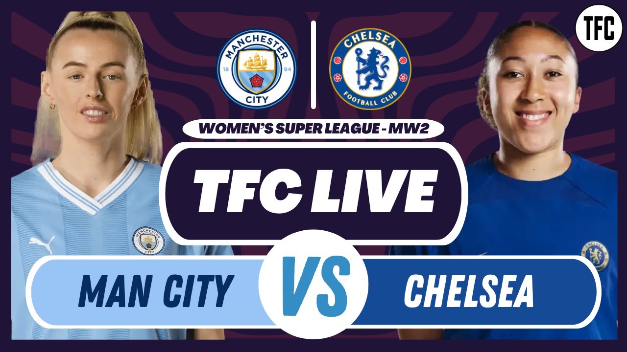 MAN CITY VS CHELSEA LIVE | WOMEN'S SUPER LEAGUE WATCHALONG | TFC LIVE ...