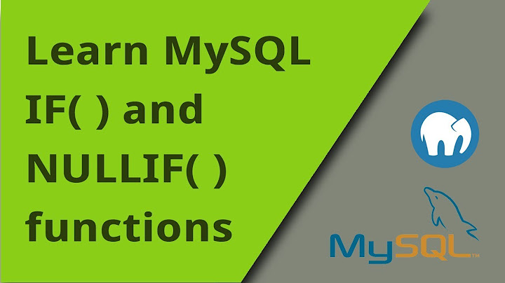 Learning MySQL - IF and NULLIF functions - DayDayNews