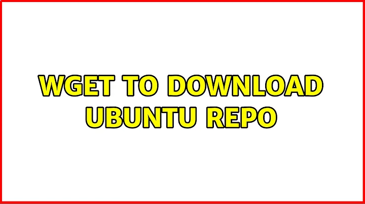 Ubuntu: wget to download Ubuntu Repo
