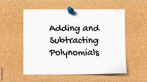 7.1 Adding and Subtracting Polynomials