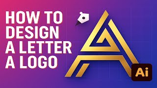 How to Design an &#39;A&#39; Letter Logo in Illustrator – Full Beginner Class