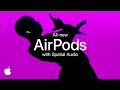 All-new AirPods with Spatial Audio | Apple