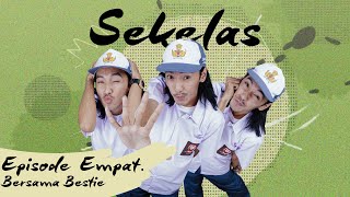 Sekelas - Episode 4 Bersama Bestie