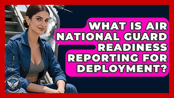 What Is Air National Guard Readiness Reporting For Deployment? - Air Guard Commanders