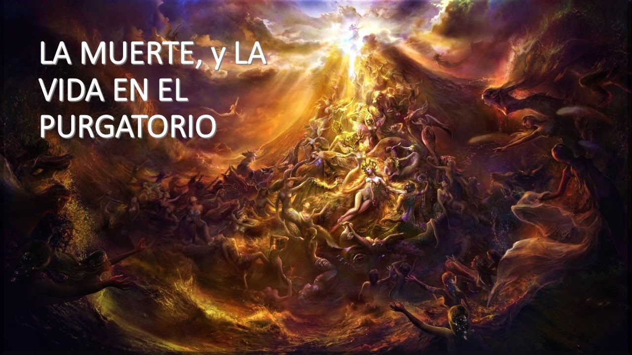 LA MUERTE, y LA VIDA EN EL PURGATORIO - YouTube