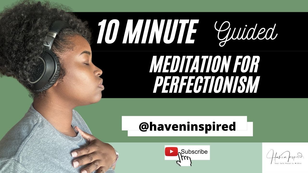 10 Min Meditation for Perfectionism
