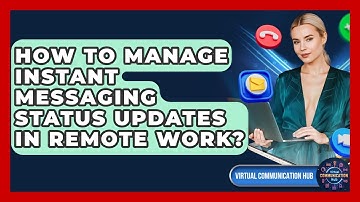 How To Manage Instant Messaging Status Updates In Remote Work? - Virtual Communication Hub
