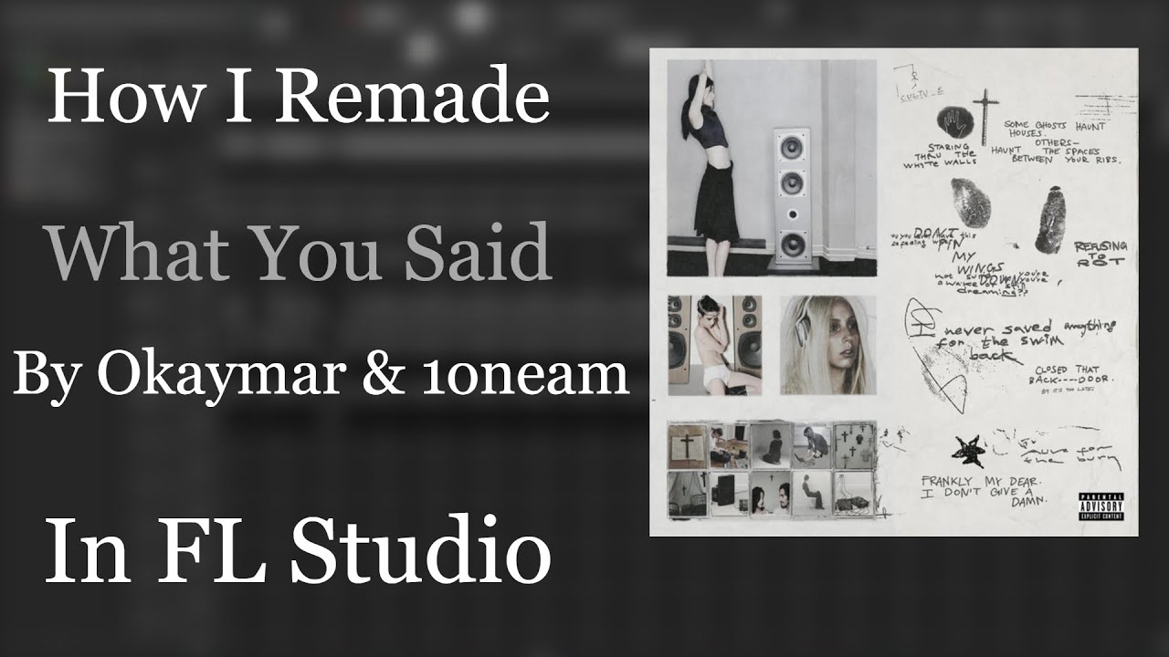 How I Remade (1oneam & Okaymar - What You Said) In FL Studio