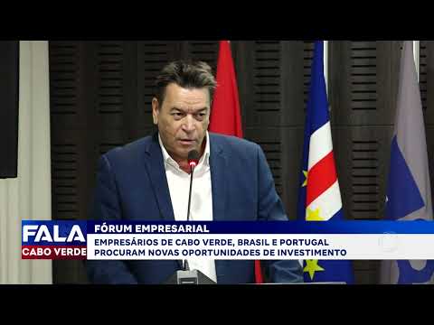 Cape Verde, Brazil, and Portugal seek new investment opportunities | Fala Cabo Verde