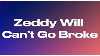 Zeddy Will - Can’t Go Broke Remix (audio) 