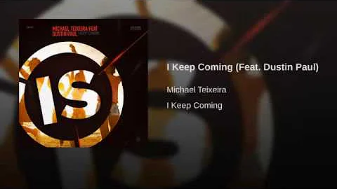 Michael Teixeira- I Keep Coming Ft Dustin Paul