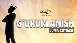 G'URURLANISH | JUMA XUTBASI | USTOZ ABU HANIFA | YO'L USTIDAGI TO'SIQLAR