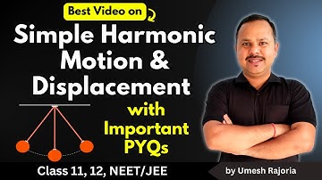 1. Simple harmonic Motion Basics and Displacement | Important PYQs | SHM  #neet #umeshrajoria