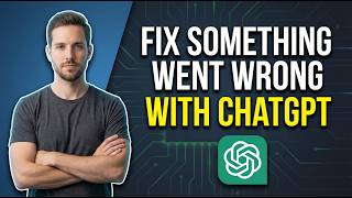 How To Fix Something Went Wrong With ChatGPT (Easy Guide)