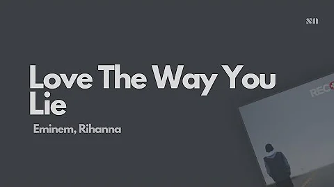 Love The Way You Lie - Eminem, Rihanna (Lyrics Video)