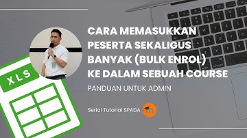 CARA MEMASUKKAN PESERTA SEKALIGUS BANYAK (BULK ENROL) KE DALAM SEBUAH COURSE DI MOODLE