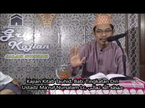 Kajian Kitab Tauhid, Bab; Tingkatan Din - Ustadz Ma'ruf Nursalam Lc, حفظه الله تعالى
