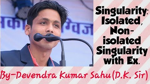 Function of Complex Variables-5(Singularity/Isolated-Removable,Pole, Essential/Non-isolated with Ex)