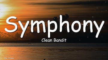 Clean Bandit - Symphony (Lyrics) ft. Zara Larsson