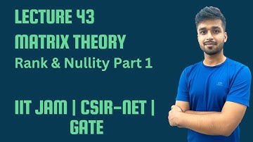 Lecture 43 | Rank & Nullity Part 1 | IIT-JAM | CSIR Net | Gate | Vivek maths