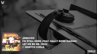 Jericho - I'm Still Here (Featuring Sally Boss Madam) [ Audio]