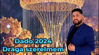 Dado 2024 - Drága szerelmem | Dado Official Videó