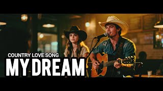 MY DREAM [LUIGIMUSIC07]@CountrySong