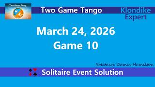 Two Game Tango Game #10 | March 24, 2026 Event | Klondike Expert