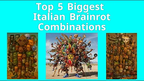 Top 5 Biggest Italian Brainrot Combinations