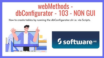 11. webMethods Chapter 1 | dbConfigurator Creation - NON GUI. Scripts to Configure Database