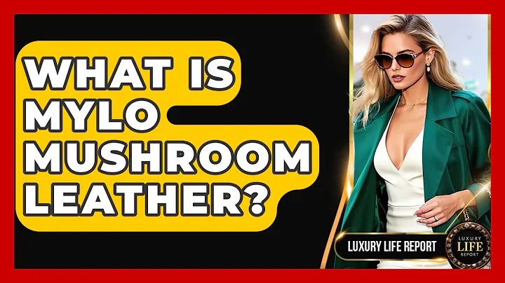What Is Mylo Mushroom Leather? - Luxury Life Report