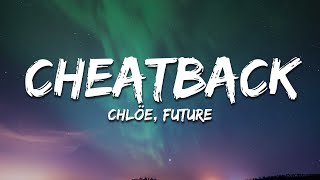 Chlöe, Future - Cheatback (Lyrics)
