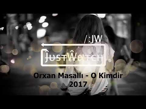 Orxan Masallı - O Kimdir 2017