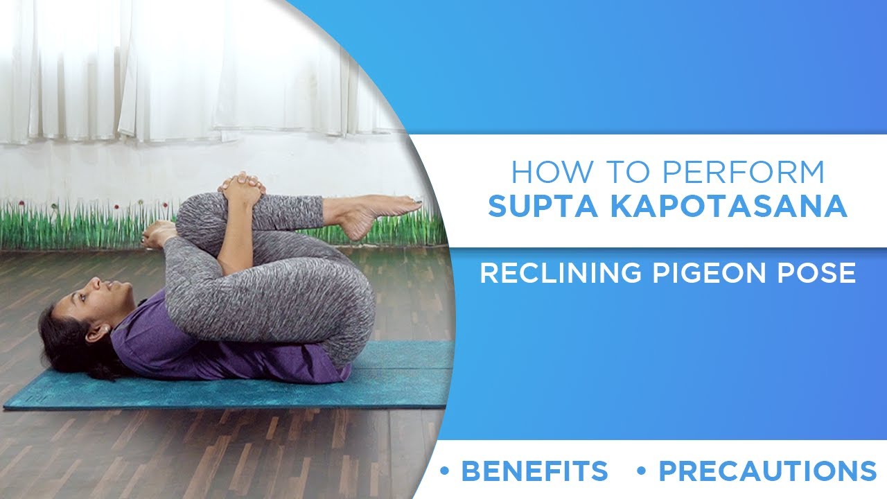 How to Perform Supt Kapotasana/Reclining Pigeon Pose | Yoga for Flexibility | Hip Opener | Yog4Lyf