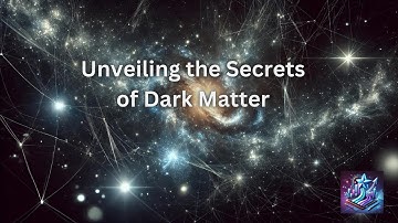 Unveiling the Secrets of Dark Matter | Nova Ascend