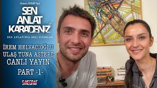 Ulaş Tuna Astepe - İrem Helvacıoğlu Part1 - Sen Anlat Karadeniz