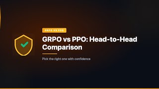 GRPO vs PPO: Head-to-Head Comparison