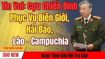 Tin Vui: Cựu Chiến Binh Phục Vụ Biên Giới, Hải Đảo, Lào – Campuchia Được Tăng Gấp Đôi Trợ Cấp!