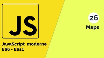 Javascript moderne (ES6 - ES11) #26 Fonctionnalité ES6 La collection Maps [Tuto fr]