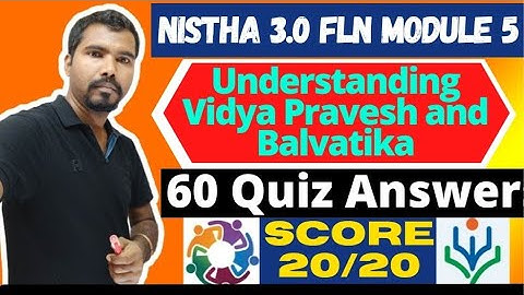 Nistha 3.0 Module 5 Answers | Nistha FLN Module 5 Quiz | Understanding Vidya Pravesh and Balvatika Q