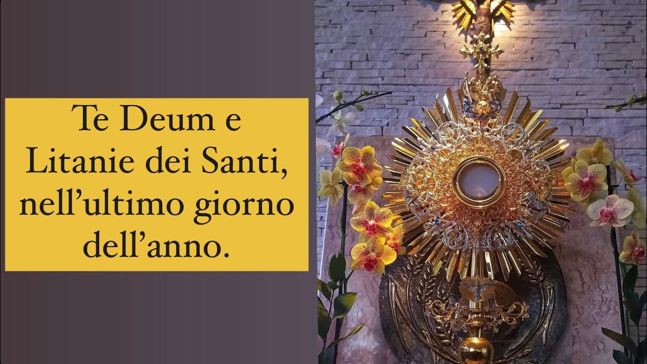 Te Deum e Litanie dei Santi nell’ultimo giorno dell’anno. - YouTube