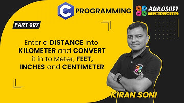 Convert Kilometer to Meter, Feets, Inches and Centimeters using C Programming | C Programming
