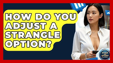 How Do You Adjust A Strangle Option? - Stock and Options Playbook